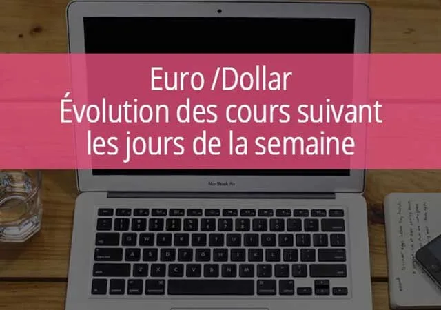 Evolution de l'EUR/USD et jour de la semaine