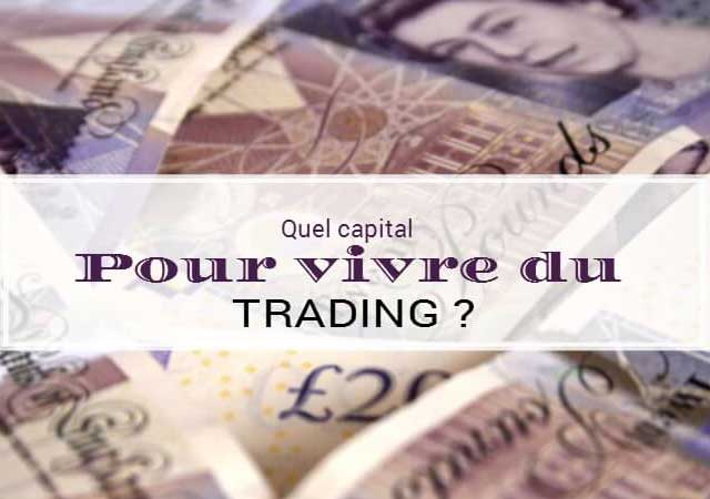 Quel capital pour vivre du trading ?