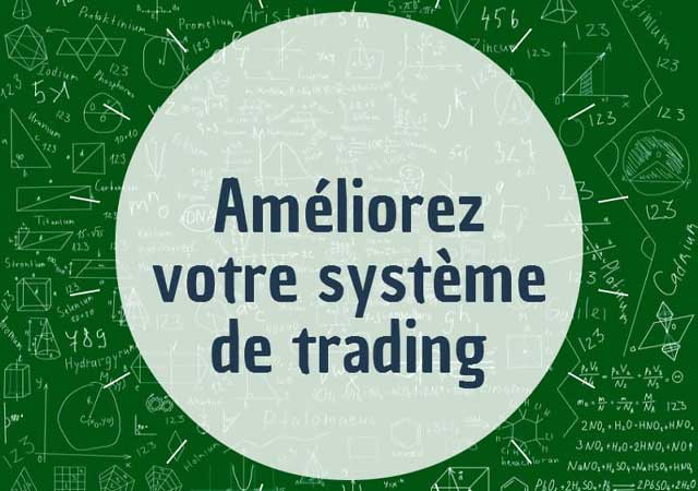 Améliorer votre système de trading : 1ère étape