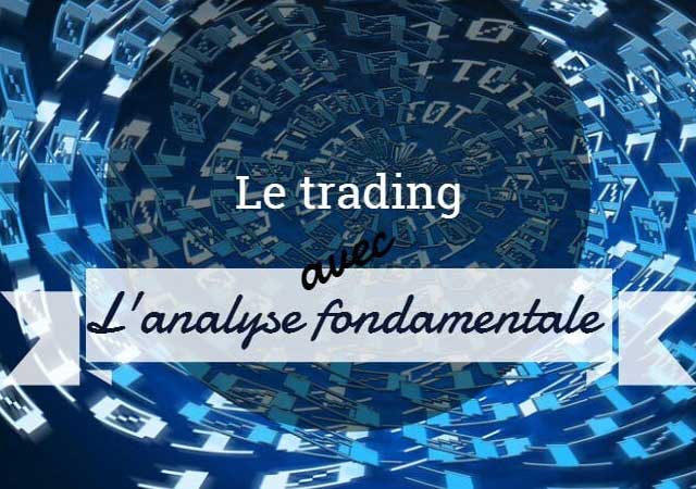 Améliorer votre système de trading, 5ème étape : l'analyse fondamentale