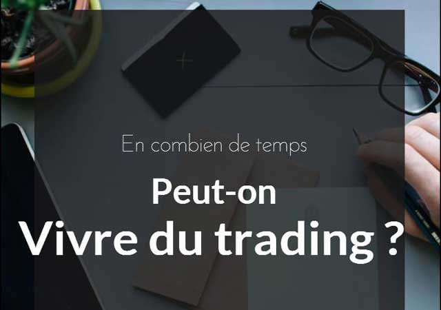 En combien de temps peut-on vivre du trading ?