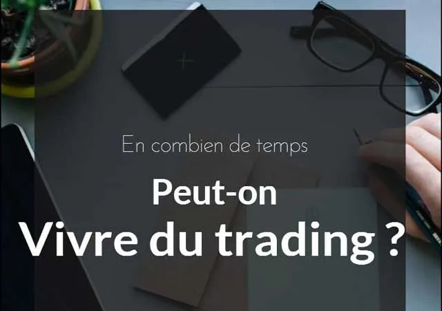 En combien de temps peut-on vivre du trading ?